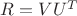 $R=VU^T$