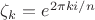 $\zeta_k = e^{2\pi k i/n}$