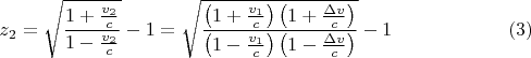 $$z_2=\sqrt{\frac{1+\frac{v_2}c}{1-\frac{v_2}c}}-1=\sqrt{\frac{\left(1+\frac{v_1}c\right)\left(1+\frac{\Delta v}c\right)}{\left(1-\frac{v_1}c\right)\left(1-\frac{\Delta v}c\right)}}-1\eqno{(3)}$$