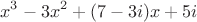 \[
x^3  - 3x^2  + (7 - 3i)x + 5i
\]