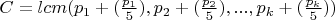 $C=lcm(p_1+(\frac{p_1}{5}),p_2+(\frac{p_2}{5}),...,p_k+(\frac{p_k}{5}))$