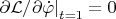 $\left.\partial \mathcal L/\partial \dot \varphi\right|_{t = 1} = 0$