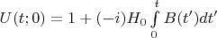 $U(t;0)=1+(-i)H_0\int\limits_{0}^{t}B(t')dt'$
