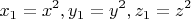 \[x_1 = x^2, y_1  = y^2, z_1  = z^2\]