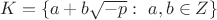 $K=\{a+b\sqrt{-p}: \ a,b\in Z\}$