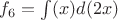 $f_6=\int(x)d(2x)$