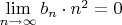 $\lim\limits_{n\to\infty}b_n\cdot n^2 = 0$