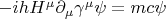 $-ihH^{\mu}\partial_{\mu}\gamma^{\mu}\psi=mc\psi$