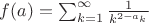 $f(a)=\sum_{k=1}^\infty \frac{1}{k^{2-a_k}}$