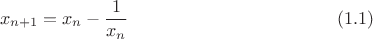 $$x_{n+1}=x_n-\frac{1}{x_n}\eqno(1.1)$$