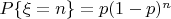 $P\{\xi=n\} = p(1-p)^n$