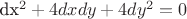 dx^{2} + 4dxdy + 4dy^{2} = 0