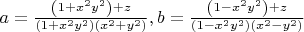 $\[
a = \frac{{\left( {1 + x^2 y^2 } \right) + z}}{{\left( {1 + x^2 y^2 } \right)\left( {x^2  + y^2 } \right)}},b = \frac{{\left( {1 - x^2 y^2 } \right) + z}}{{\left( {1 - x^2 y^2 } \right)\left( {x^2  - y^2 } \right)}}
\]$