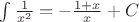 $\int\limits_{}^{} \frac{1}{x^2}= -\frac{1+x}{x} + C$