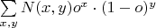 $\sum\limits_{x, y} N(x, y) o^x \cdot (1 - o)^y$