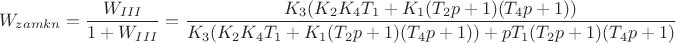 $$W_{zamkn}=\frac {W_{III}} {1+ W_{III}}= \frac {K_3(K_2 K_4 T_1+K_1(T_2p+1)(T_4 p+1))}{K_3(K_2 K_4 T_1+K_1(T_2p+1)(T_4 p+1)) + p T_1(T_2p+1)(T_4 p+1)}$$