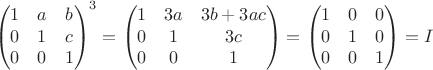 $$\begin{pmatrix} 1 & a & b \\ 0 & 1 & c \\ 0 & 0 & 1 \end{pmatrix}^3 = \begin{pmatrix} 1 & 3a & 3b+3ac \\ 0 & 1 & 3c \\ 0 & 0 & 1 \end{pmatrix} = \begin{pmatrix} 1 & 0 & 0 \\ 0 & 1 & 0 \\ 0 & 0 & 1 \end{pmatrix} = I$$