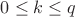 $0 \le k \le q$ $0 \le k \le q$