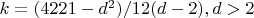 $ k
=(4221 -d^2)/12(d - 2), d > 2 \\$