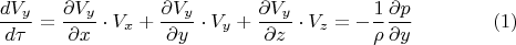$$\frac{dV_y}{d\tau}=\frac{\partial{V_y}}{\partial{x}}\cdot{V_x}+\frac{\partial{V_y}}{\partial{y}}\cdot{V_y}+\frac{\partial{V_y}}{\partial{z}}\cdot{V_z}=-\frac{1}{\rho}\frac{\partial{p}}{\partial{y}}\qquad\qquad (1)$$