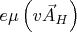 $e\mu \left( {v\vec A_H } \right)$