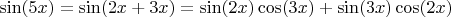 $\sin(5x)=\sin(2x+3x)=\sin(2x)\cos(3x)+\sin(3x)\cos(2x)$