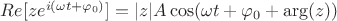 $Re[z e^{i(\omega t + \varphi_0)}] = |z|A \cos (\omega t + \varphi_0+\arg(z))$