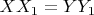 $XX_1 = YY_1$