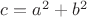$c=a^2+b^2$