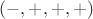 $(-, +, +, +)$