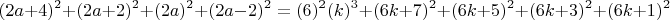 $$ (2a+4)^2+(2a+2)^2+(2a)^2+(2a-2)^2=(6)^2(k)^3+(6k+7)^2+(6k+5)^2+(6k+3)^2+(6k+1)^2 $$