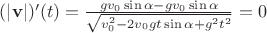 $(\left\lvert\mathbf{v}\right\rvert)'(t) = \frac{gv_0\sin\alpha-gv_0\sin\alpha}{\sqrt{v^2_0-2v_0gt\sin\alpha+g^2t^2}} = 0$