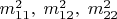 $m_{11}^2, \; m_{12}^2, \; m_{22}^2$