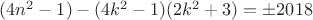 $(4n^2-1)-(4k^2-1)(2k^2+3)=\pm2018$