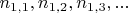 $n_{1,1}, n_{1,2}, n_{1,3},...$