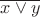 $\overline{x\vee y}$