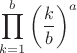 $$\prod_{k=1}^b \left(k\over b\right)^a $$