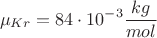 $$
\mu _{Kr}  = 84 \cdot 10^{ - 3} \frac{{kg}}
{{mol}}
$$