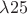 $\lambda25$