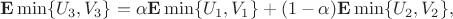 $${\bf E}\min\{U_3,V_3\}=\alpha{\bf E}\min\{U_1,V_1\}+(1-\alpha){\bf E}\min\{U_2,V_2\},$$