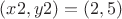 $(x2,y2)=(2,5)$ $(x2,y2)=(2,5)$