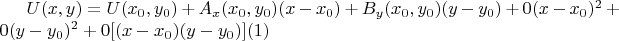 $U(x,y)=U(x_0,y_0)+A_x(x_0,y_0)(x-x_0)+B_y(x_0,y_0)(y-y_0)+0(x-x_0)^2+0(y-y_0)^2+0[(x-x_0)(y-y_0)]\eqno(1)$