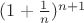$(1+\frac{1}{n})^{n+1}$