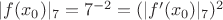 $|f(x_0)|_7=7^{-2}=(|f'(x_0)|_7)^2$