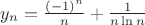 $y_n=\frac {(-1)^n} n + \frac 1 {n \ln n}$