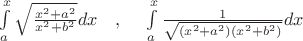 $\int\limits_a^x {\sqrt {\frac{{x^2  + a^2 }}{{x^2  + b^2 }}} } dx\quad ,\;\quad \int\limits_a^x {\frac{1}{{\sqrt {(x^2  + a^2 )(x^2  + b^2 )} }}} dx$
