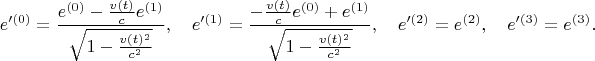 $$
e'^{(0)} = \frac{e^{(0)} - \frac{v(t)}{c} e^{(1)}}{\sqrt{1 - \frac{v(t)^2}{c^2}}}, \quad
e'^{(1)} = \frac{- \frac{v(t)}{c} e^{(0)} + e^{(1)}}{\sqrt{1 - \frac{v(t)^2}{c^2}}}, \quad
e'^{(2)} = e^{(2)}, \quad
e'^{(3)} = e^{(3)}.
$$