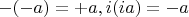 $-(-a)=+a, i(ia)=-a$