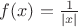 $f(x) = \frac{1}{|x|}$