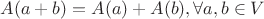 $$A(a+b) = A(a) + A(b),  \forall a,b\in V$$